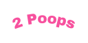 2 Poops